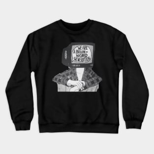 We are brain washed Crewneck Sweatshirt